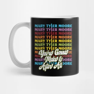 Mary Tyler Moore: You're Going to Make it After All Mug